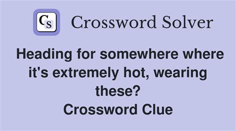 extremely hot crossword clue|Extremely hot 